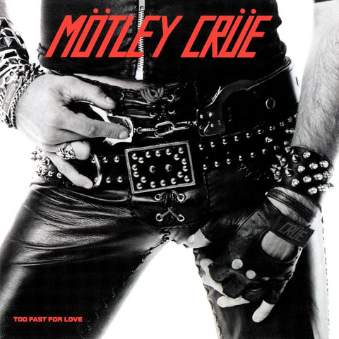 Mötley Crüe ‎– Too Fast For Love