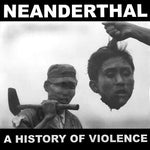 Neanderthal ‎– A History Of Violence