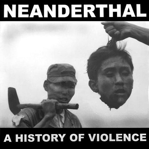 Neanderthal ‎– A History Of Violence