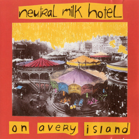 NEUTRAL MILK HOTEL ‎– On Avery Island