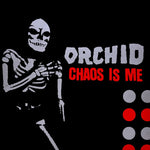 ORCHID – Chaos Is Me