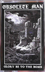 OBSOLETE MAN - Glory Be To The Bomb cassette tape