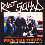 Riot Squad ‎– Fuck The Tories (Complete Singles Collection 1982-1984)