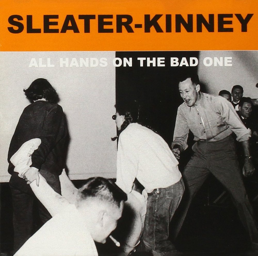 SLEATER-KINNEY ‎– All Hands On The Bad One
