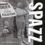 SPAZZ ‎– Sweatin' To The Oldies
