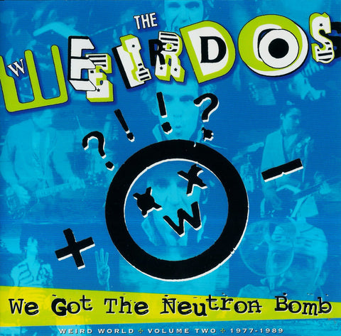 Weirdos ‎– We Got The Neutron Bomb - Weird World Volume Two 1977 - 1989