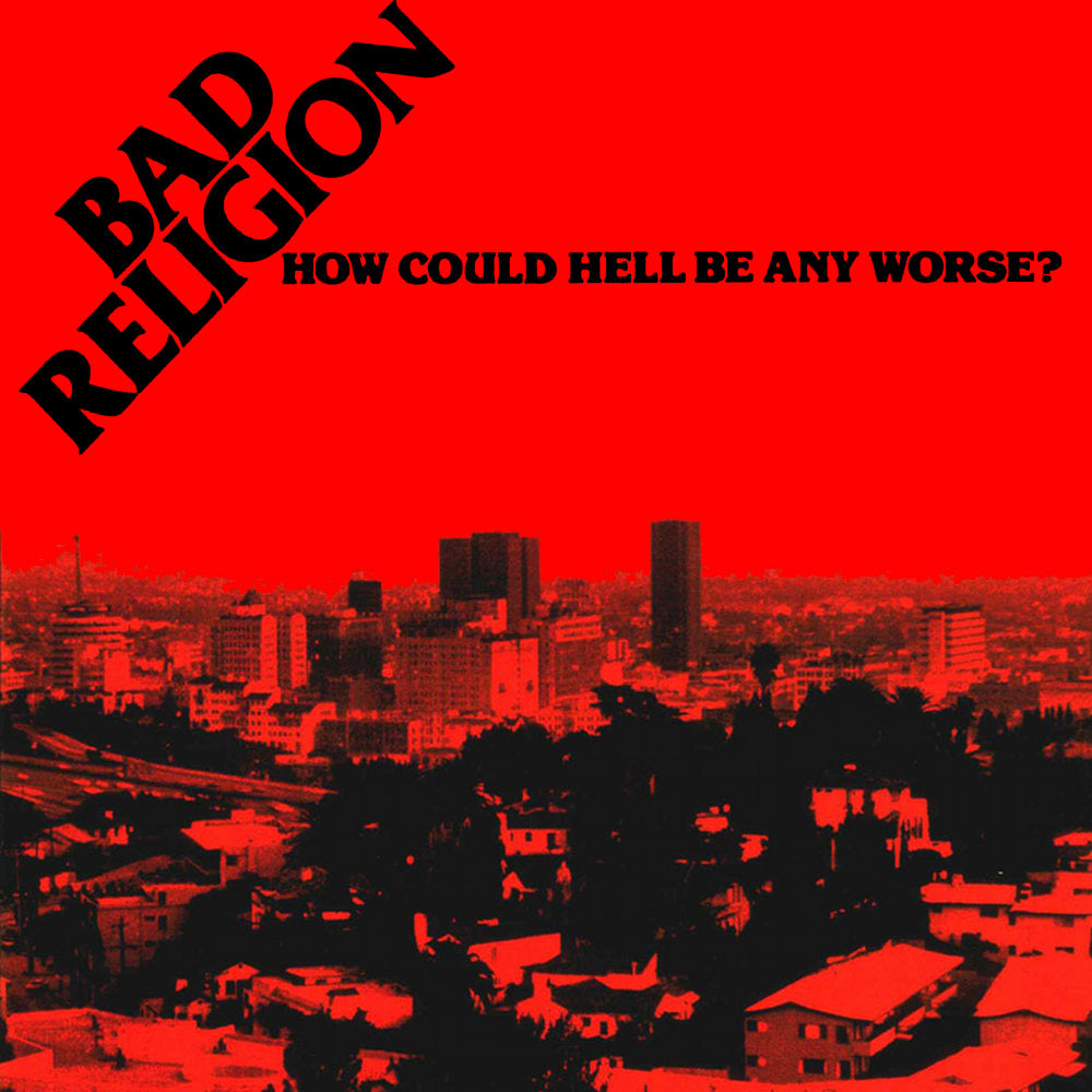 BAD RELIGION ‎– How Could Hell Be Any Worse?