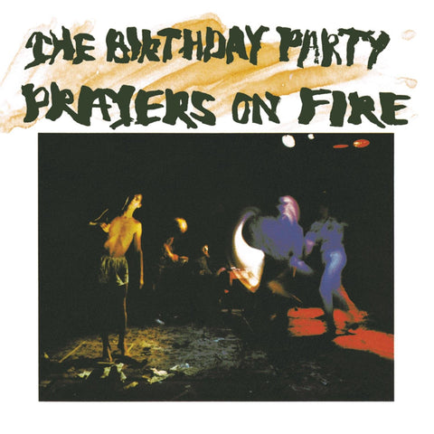 BIRTHDAY PARTY ‎– Prayers On Fire