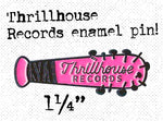 Thrillhouse Records Enamel Pin!